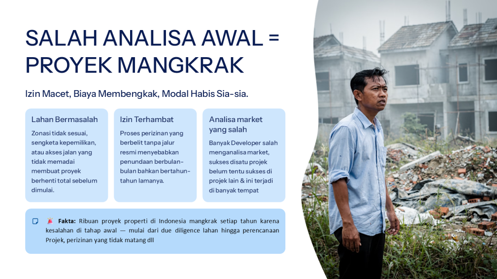 Solusi Proyek Mangkrak di Indonesia Ribuan proyek properti mangkrak akibat analisa market dan perencanaan legalitas yang tidak matang sejak tahap awal pengembangan.